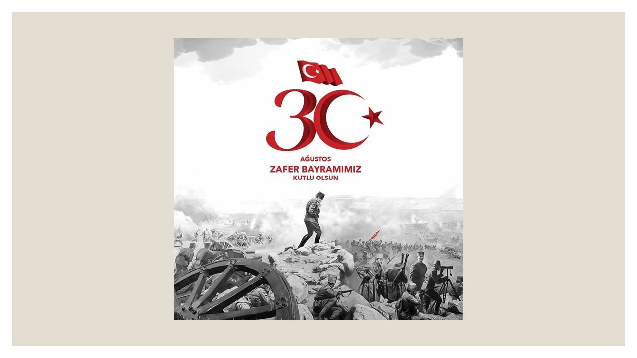 30 AĞUSTOS ZAFER BAYRAMIMIZ KUTLU OLSUN